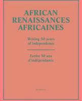 Afrian renaissances africains : Ecrire 50 ans d'indépendance