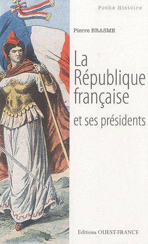 La Republique Francaise et ses Presidents