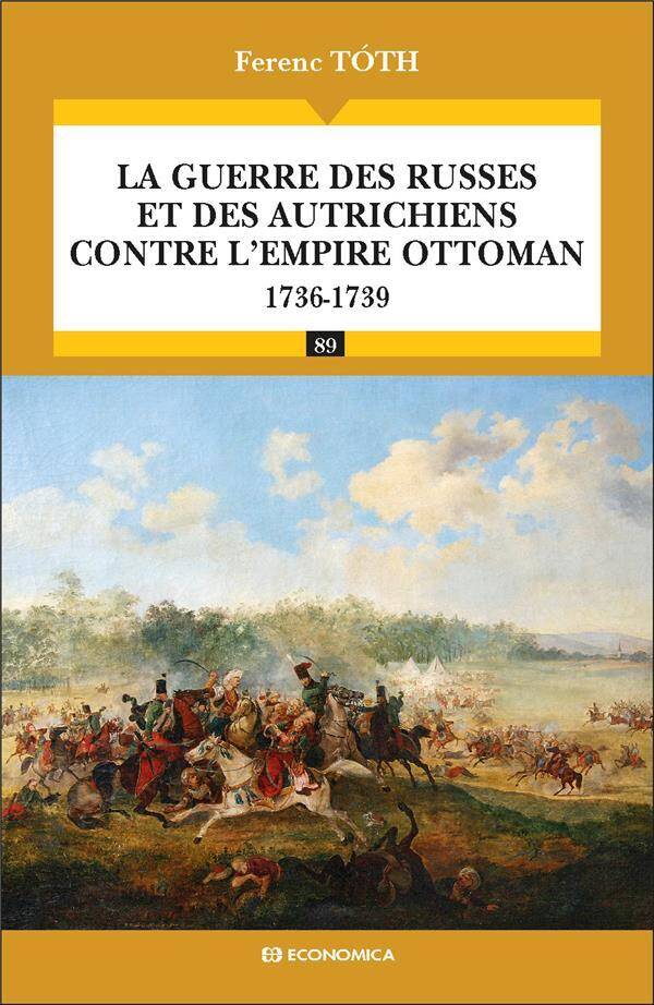 La Guerre des Russes et des Autrichiens Contre l Empire Ottoman 1736