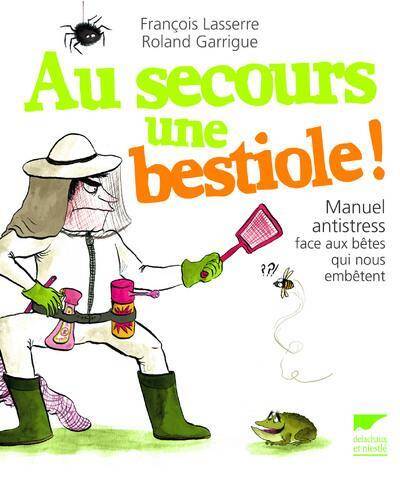 Au Secours une Bestiole Manuel Antistress Face aux Betes qui Nous