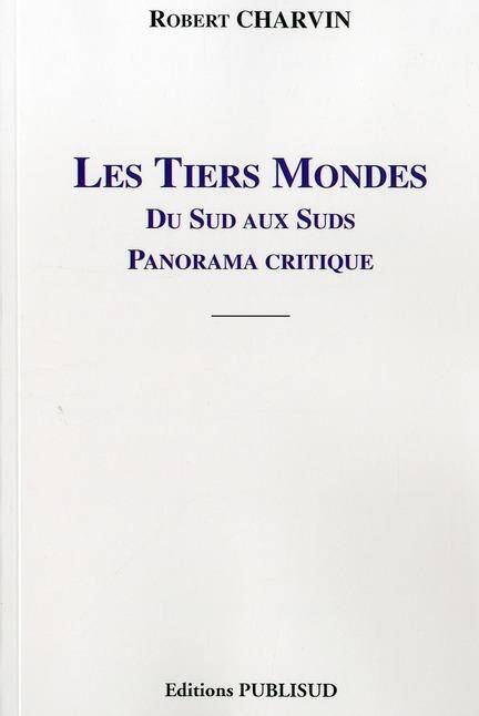 Les Tiers-Mondes du Sud aux Suds. Panorama Critique