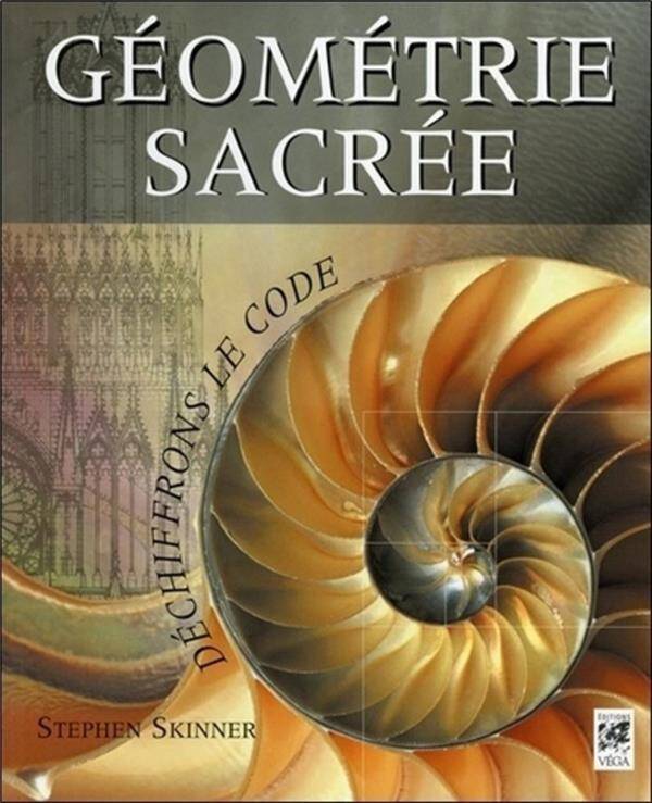 GEOMETRIE SACREE ; DECHIFFRONS LE CODE