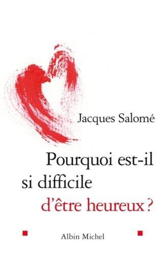 Pourquoi est-il si difficile d'être heureux?