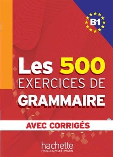 Les exercices de grammaire niveau B1 : corrigés intégrés