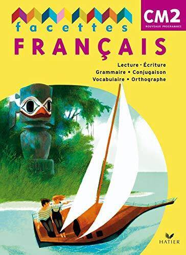 Facettes francais CM2 2010, livre de l'élève