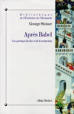 Après Babel : une poétique du dire et de la traduction