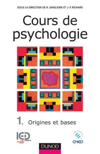 Cours de Psychologie T.1 ; Cours 1 Origines ; Cours 2 les Bases