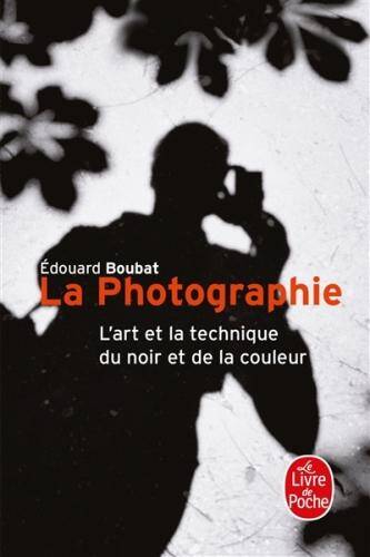 La photographie : l'art et la technique du noir et de la couleur