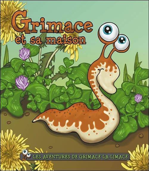 Les Aventures de Grimace la Limace ; Grimace et sa Maison