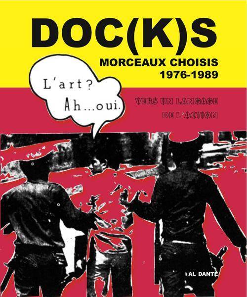 DOC(K)S MORCEAUX CHOISIS ; 1976-1989, VERS UN LANGAGE DE L'ACTION