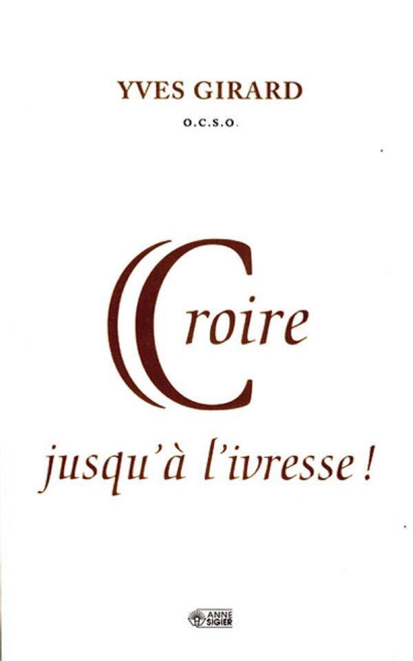 CROIRE JUSQU'A L'IVRESSE