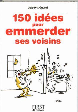 150 idées pour emmerder ses voisins