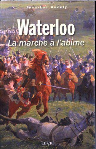 Waterloo ou La marche à l'abîme