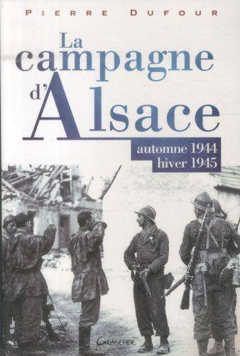 La Campagne D'Alsace ; Automne 1944-Hiver 1945