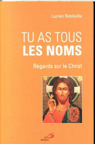 Tu as tous les noms : regards sur le Christ