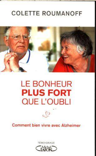 Le bonheur plus fort que l'oubli : comment bien vivre avec Alzheimer