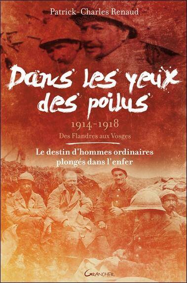 Dans les Yeux des Poilus, 1914-1918 ; des Flandres aux Vosges