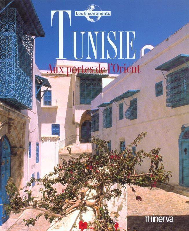 Tunisie ; aux Portes de l'Orient