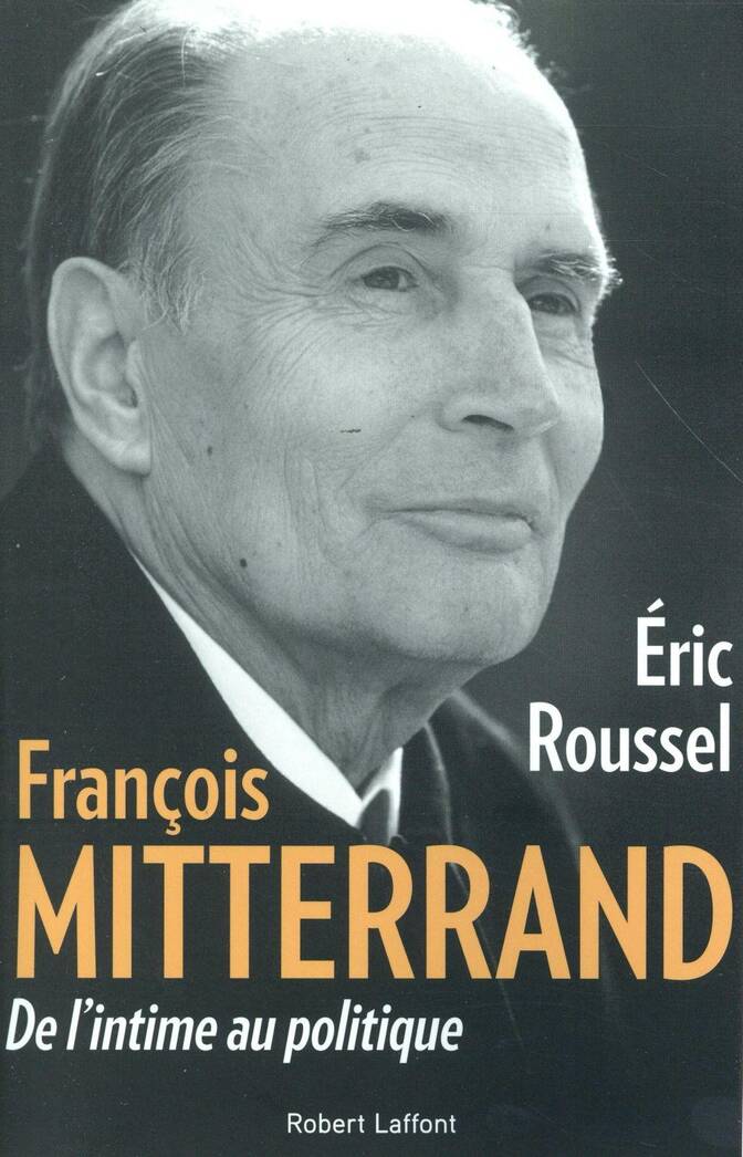 François Mitterrand : de l'intime au politique