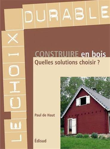 Construire en bois : quelles solutions choisir ?