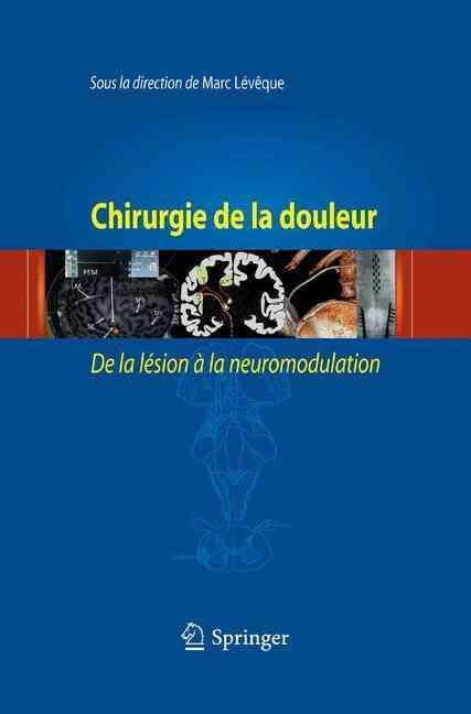 Chirurgie de la Douleur ; de la Lesion a la Neuromodulation