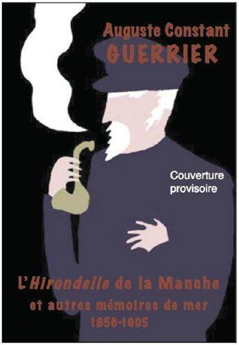 L'HIRONDELLE DE LA MANCHE ET AUTRES MEMOIRES DE MER 1858-1905