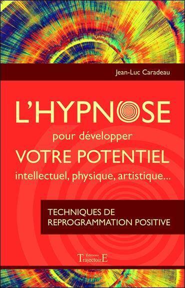 L Hypnose Pour Developper Votre Potentiel Intellectuel, Physique,