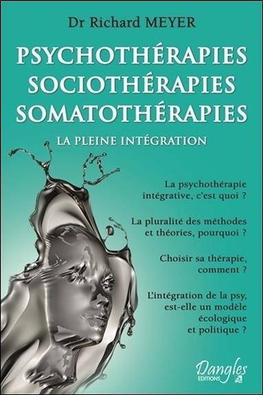 Psychotherapies, Sociotherapies, Somatotherapies, la Pleine Integratio