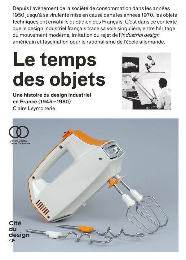 Le Temps des Objets; une Histoire du Design Industriel en France,