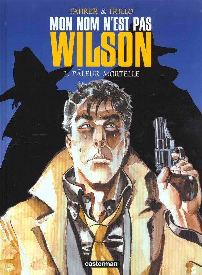 Mon nom n'est pas Wilson tome 1 paleur mortelle