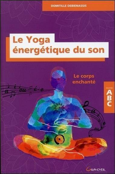 Le Yoga Energetique du son ; Abc