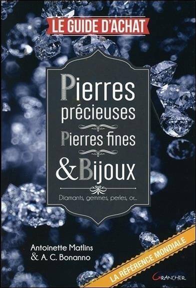 Pierres Precieuses ; Pierres Fines & Bijoux ; le Guide D'Achat