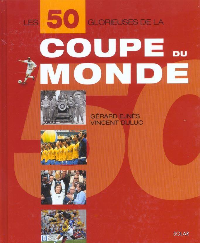 Les 50 glorieuses de la Coupe du Monde