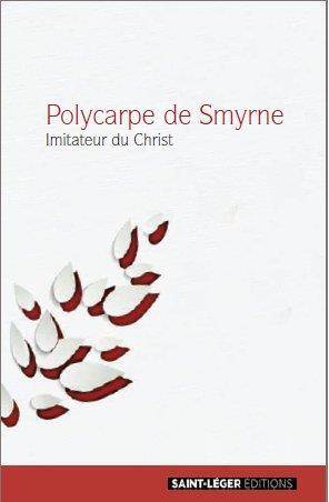 Polycarpe de Smyrne ; Imitateur du Christ