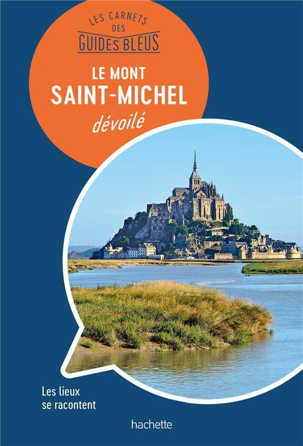 Le Mont-Saint-Michel dévoilé: Les lieux se racontent