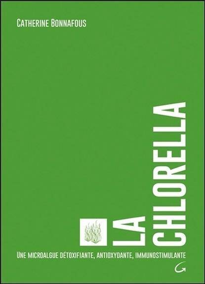 La Chlorella; une Microalgue Detoxifiante, Antioxydante,