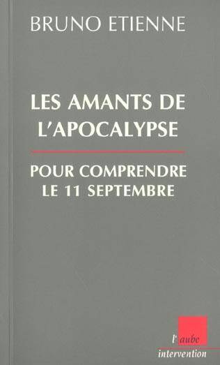 Les Amants de l'Apocalypse ; Cles Pour Comprendre le 11 Septembre