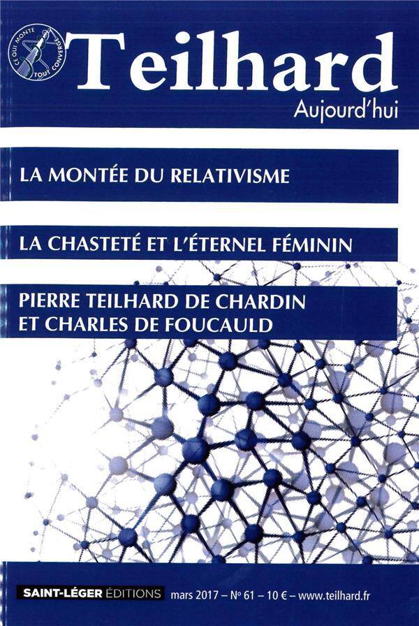 Teilhard Aujourd hui; la Montee du Relativisme; la Chastete et l