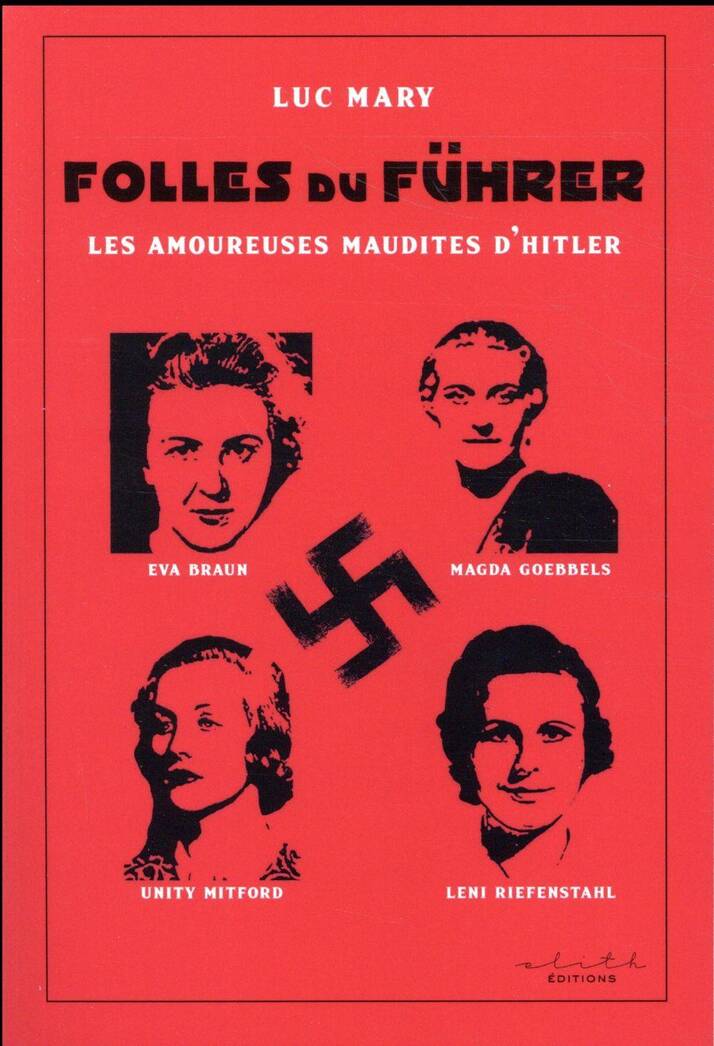 Folles du Führer : les amoureuses maudites d'Hitler