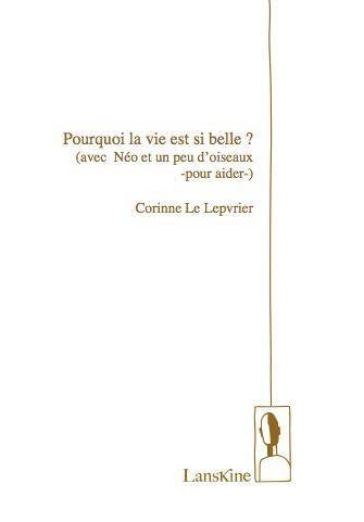 POURQUOI LA VIE EST SI BELLE AVEC NEO ET UN PEU D OISEAUX POUR AIDER