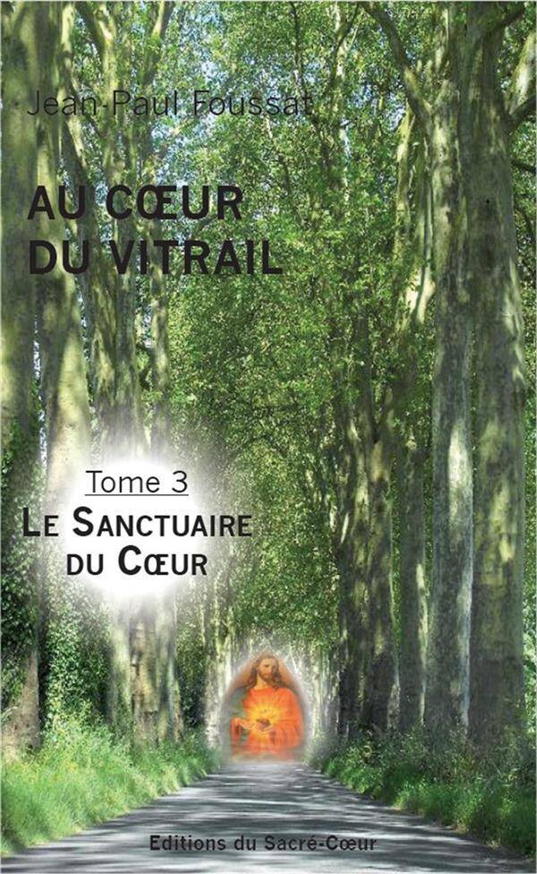 Au Coeur du Vitrail T.3 ; le Sanctuaire du Coeur