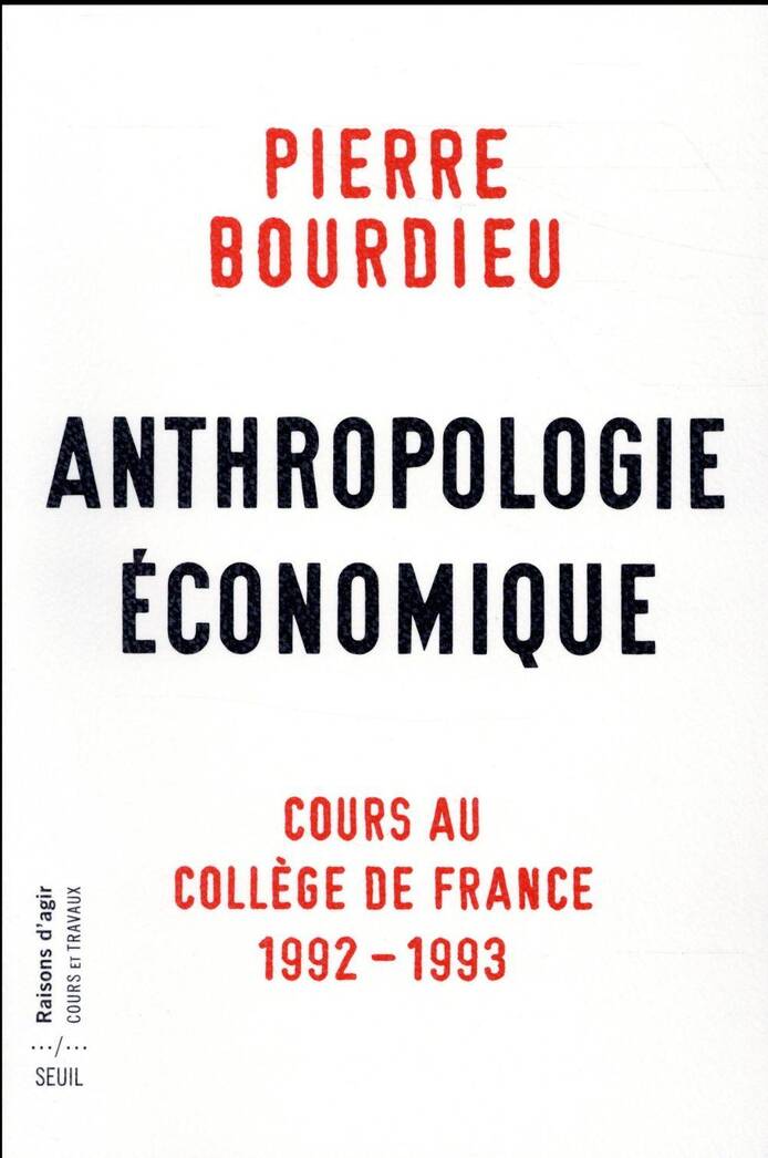 ANTHROPOLOGIE ECONOMIQUE ; COURS AU COLLEGE DE FRANCE ; 1992-1993