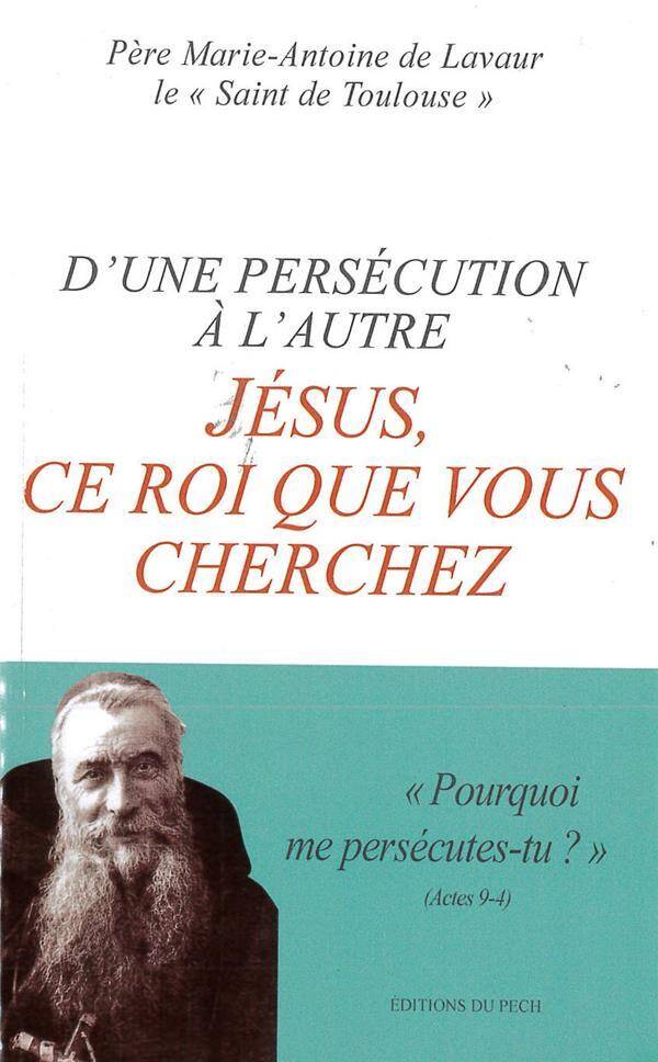 D'UN PERSECUTION A L'AUTRE ; JESUS, CE ROI QUE VOUS CHERCHEZ