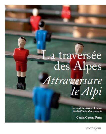 La Traversee des Alpes ; Recits D'Italiens en France