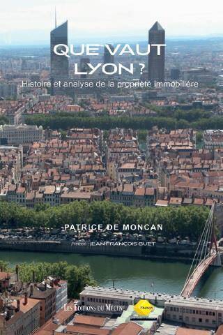 Que Vaut Lyon ? Histoire et Analyse de la Propirete Immobiliere