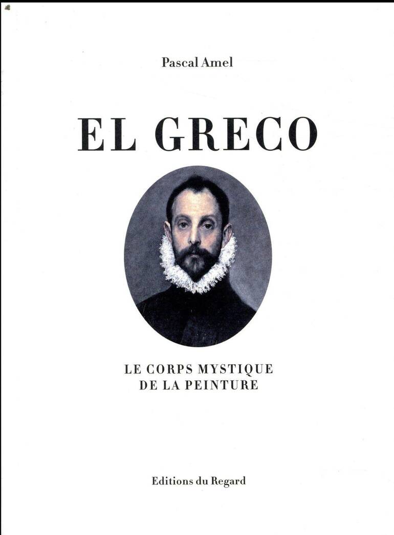 El Greco ; le Corps Mystique de la Peinture