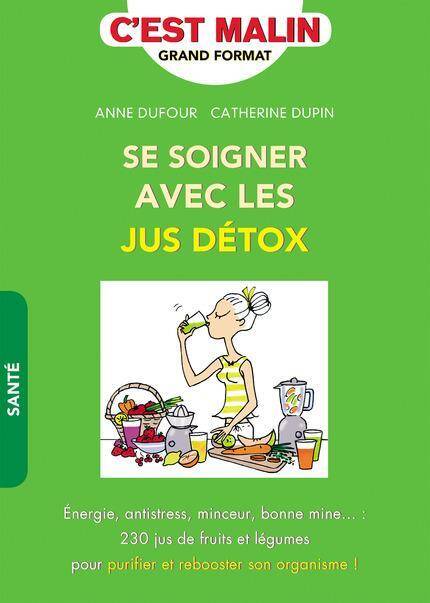 Se soigner avec les jus détox : énergie, antistress, minceur