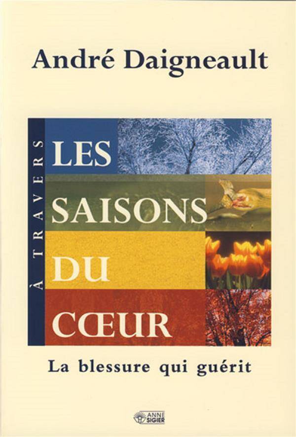 À travers les saisons du coeur : la blessure qui guérit