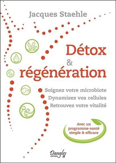 Detox & Regeneration; Soignez Votre Microbiote, Dynamisez Vos