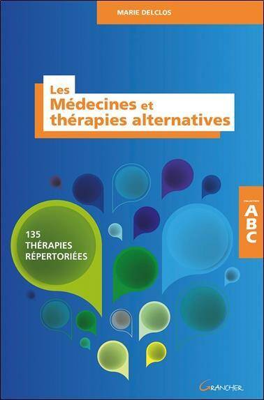 Les Medecines et Therapies Alternatives ; 135 Therapies Repertoriees